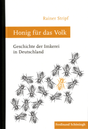 Honig für das Volk – Geschichte der Imkerei in Deutschland / Rainer Stripf, Cover