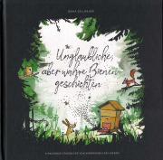 Unglaubliche, aber wahre Bienengeschichten / Bigna Zellweger, Cover
