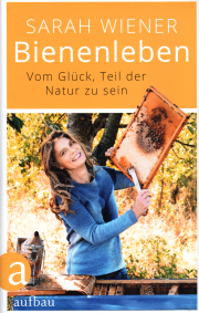 Bienenleben – Vom Glück, Teil der Natur zu sein / Sarah Wiener, Cover