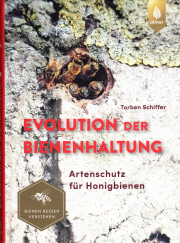 Evolution der Bienenhaltung – Artenschutz für Honigbienen / Torben Schiffer, Cover